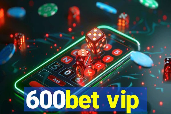 600bet vip